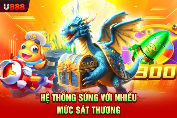 Hệ thống súng với nhiều mức sát thương