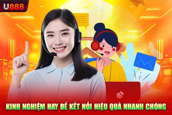 Kinh nghiệm hay để kết nối hiệu quả nhanh chóng