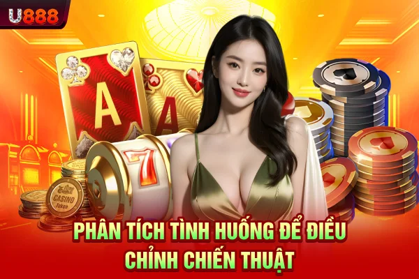Phân tích tình huống để điều chỉnh chiến thuật
