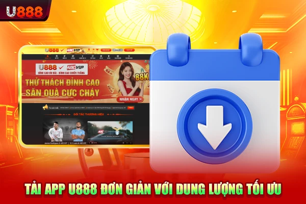 Tải app U888 đơn giản với dung lượng tối ưu