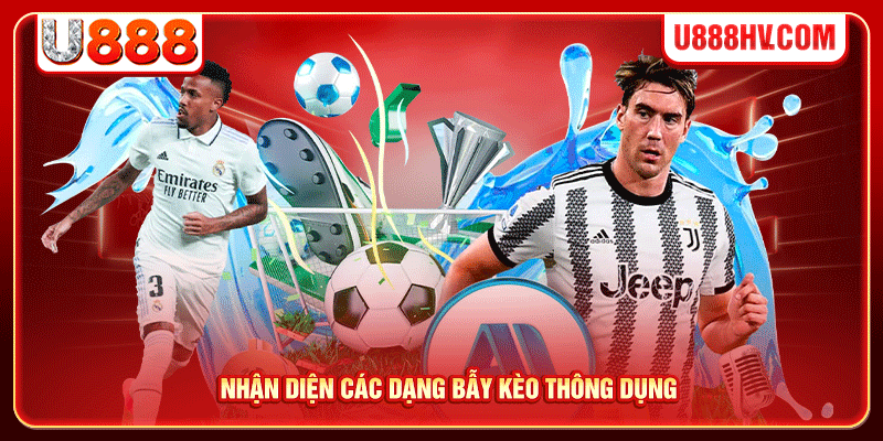 Nhận diện các dạng bẫy kèo thông dụng