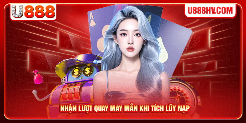 Nhận lượt quay may mắn khi tích lũy nạp