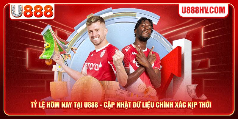 Tỷ Lệ Hôm Nay Tại U888 - Cập Nhật Dữ Liệu Chính Xác Kịp Thời